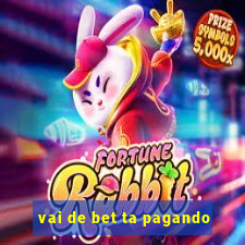 vai de bet ta pagando